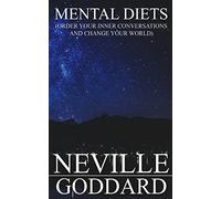 Mental Diets: Order Your Inner Conversations and Change Your World