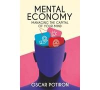 Mental Economy: Managing the Capital of Your Mind