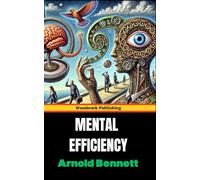 Mental Efficiency: and Other Hints to Men and Women