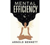 Mental Efficiency: and Other Hints to Men and Women