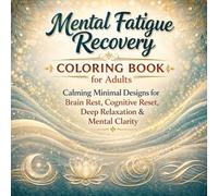Mental Fatigue Recovery Coloring Book for Adults: Calming Minimal Designs for Brain Rest, Cognitive Reset, Deep Relaxation & Mental Clarity