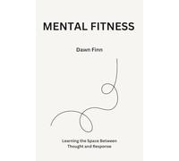 Mental Fitness: Learning the Space Between Thought and Response