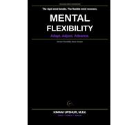 Mental Flexibility Made Simple: How to Adapt, Update Your Thinking, and Thrive in a Changing World