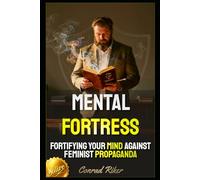 Mental Fortress: Fortifying Your Mind Against Feminist Propaganda