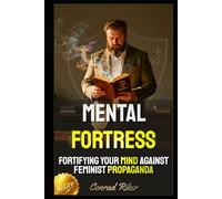 Mental Fortress: Fortifying Your Mind Against Feminist Propaganda