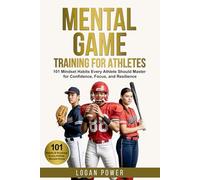 Mental Game Training for Athletes: 101 Mindset Habits Every Athlete Should Master for Confidence, Focus, and Resilience