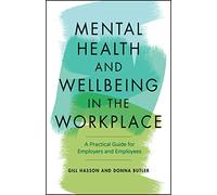 Gill Hasson Donna Butle Mental Health and Wellbeing in the Workplac (Tascabile)