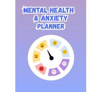 Mental Health & Anxiety Journal for Emotional Wellness: A Guided Recovery Workbook with Mood Trackers, CBT Exercises, Trigger Logs, and Mindfulness Tools for Stress Relief and Inner Peace