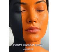 Mental Health & Anxiety Journal: Reduce stress and improve your mental well-being with daily prompts and exercises