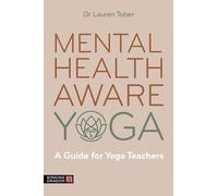 Mental Health Aware Yoga: A Guide for Yoga Teachers