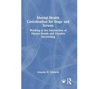 Mental Health Coordination for Stage and Screen: Working at the Intersection of Mental Health and Creative Storytelling