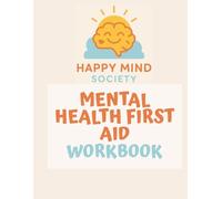 Mental Health First Aid Workbook: A gentle guide to helping someone through a tough time - without being a therapist, fixing everything, or burning yourself out