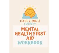 Mental Health First Aid Workbook: A gentle guide to helping someone through a tough time - without being a therapist, fixing everything, or burning yourself out