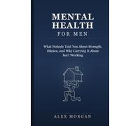Mental Health for Men: What Nobody Told You About Strength, Silence, and Why Carrying It Alone Isn't Working