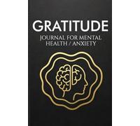 Mental Health Gratitude & Anxiety Journal: Guided Daily Reflection & Gratitude Prompts to Reduce Stress, Build Resilience, and Cultivate Lasting Calm