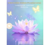 Mental Health Gratitude & Anxiety Journal: Guided Prompts for Stress Relief, Mindfulness & Self-Care: Mood Tracker & Gratitude Workbook to Reduce Stress and Build Positivity