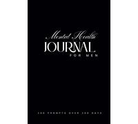 Mental Health Guided Journal for Men: Prompts for Learning to Navigate Mindfulness, Anxiety, Personal Growth and Emotional Healing Gift for the Man in your life, Husband or Father