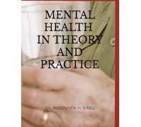 MENTAL HEALTH IN THEORY AND PRACTICE: An Advanced Clinical Guide for Doctoral, Nursing, and Clinical Psychology Students Featuring 1,200 NCLEX® and ... Questions with Comprehensive Rationales