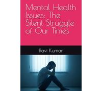Mental Health Issues: The Silent Struggle of Our Times
