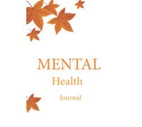 Mental Health Journal: Daily Mood Tracker and Wellbeing Journal. Record Your Thoughts, Emotions, Feelings of Struggles and Progress. Writing Prompts & ... Practice Mindfulness Activity. A5 121 Pages.