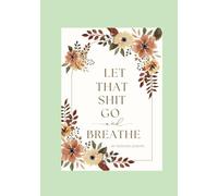 Mental Health LOVERZ: Let That Sht Go Anxiety Journal