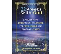 Mental Health Matters: 5 Minutes a Day With God: A 22-Week Guided Christian Journal for Faith, Healing, and Emotional Clarity - With Daily Corresponding Bible Verses