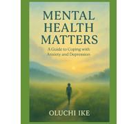 Mental Health Matters: A Guide to Coping with Anxiety and Depression