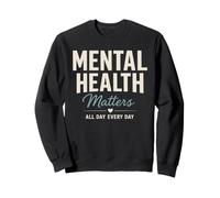 Mental Health Matters all Day Every Day Inspirational Felpa