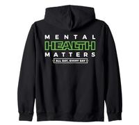Mental Health Matters MENTAL HEALTH MATTERS ALL DAY EVERY Felpa con Cappuccio