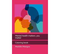Mental health matters, you matter: Coloring book