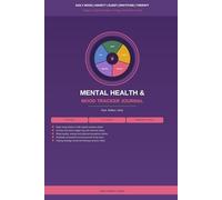 Mental Health & Mood Tracker Journal: Daily Check-In with Emotion Wheel, Trigger Log, Therapy Session Notes, Weekly Pattern Review and Gratitude Practice for Emotional Wellbeing