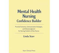 Mental Health Nursing Confidence Builder: Practical Scenarios, Communication Strategies, and Clinical Judgment for Nursing Students & New Nurses