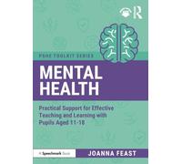 Mental Health: Practical Support for Effective Teaching and Learning with Pupils aged 11-18