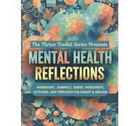 Mental Health Reflections: Templates, Workbook, Journal, Guides, Worksheets and Activities for Insight & Healing