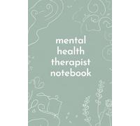 Mental Health Therapist Notebook: Client Session Notes, Treatment Plans and Progress Tracker
