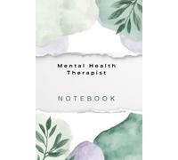 Mental Health Therapist Notebook: Counseling Notebook for Session Notes, Goals and Treatment Planning
