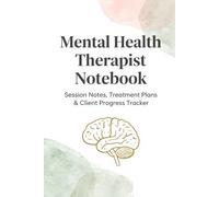 Mental Health Therapist Notebook: Counseling Notebook for Session Notes, Goals and Treatment Planning