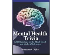 Mental Health Trivia: 1,000 Questions on the Mind, Mood, and Modern Well-Being