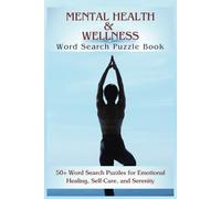 Mental Health & Wellness Word Search Puzzle Book: Relaxing Word Searches in Easy-to-Read Print on Mental Health, Mindfulness, Wellness, and More | 6x9 Inches, 110 Pages | 50+ Calming Puzzles… Perfect for Self-Care Days, Travel, and Quiet Moments