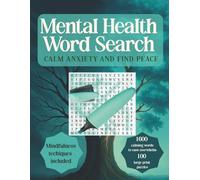Mental Health Word Search: Calm Anxiety and Find Peace: Word Searches Designed to Soothe Anxiety and Nurture Mental Wellbeing; 100 puzzles; 1600 ... Space for Brain Dumps and Emotional Check-ins