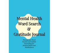 Mental Health Word Search & Gratitude Journal: Therapeutic Word Puzzles and Guided Journaling for Anxiety Relief, Mindfulness, and Daily Mental Health Support