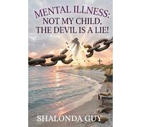 Mental Illness: Not My Child, The Devil Is A Lie!