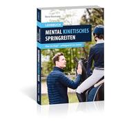 Mental kinetisches Springreiten: Klar im Kopf - erfolgreich im Sattel