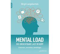 Mental Load - die unsichtbare Last im Kopf: Erkennen, verstehen, bewältigen