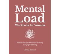Mental Load Workbook for Women: Reduce Invisible Overwhelm and Stop Carrying Everything