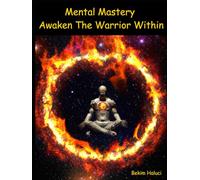 Mental Mastery: Awaken The Warrior Within