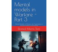 Mental models in Warfare - Part 3: Mental Models of Warfare with Applications in Warfare, Business and Investing
