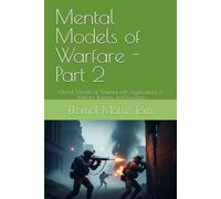 Mental Models of Warfare - Part 2: Mental Models of Warfare with Applications in Warfare, Business and Investing