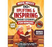 Mental Muscles! 110+ Uplifting & Inspiring Short Stories for Seniors: Easy-to-Read Tales for Joy, Connection, and a Fun Workout For The Mind