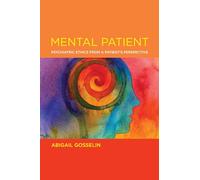 Mental Patient: Psychiatric Ethics from a Patient’s Perspective